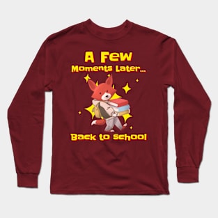 A FEW WEEKS LATER BACK TO SCHOOL Long Sleeve T-Shirt